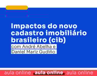 Impactos do novo Cadastro Imobiliário Brasileiro - CIB